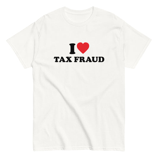 I LOVE TAX FRAUD T-Shirt - financeshirts.de