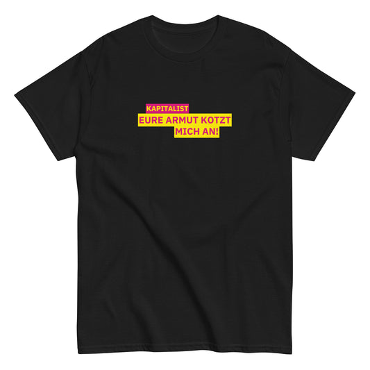 KAPITALIST - EURE ARMUT KOTZT MICH AN! T-Shirt - financeshirts.de