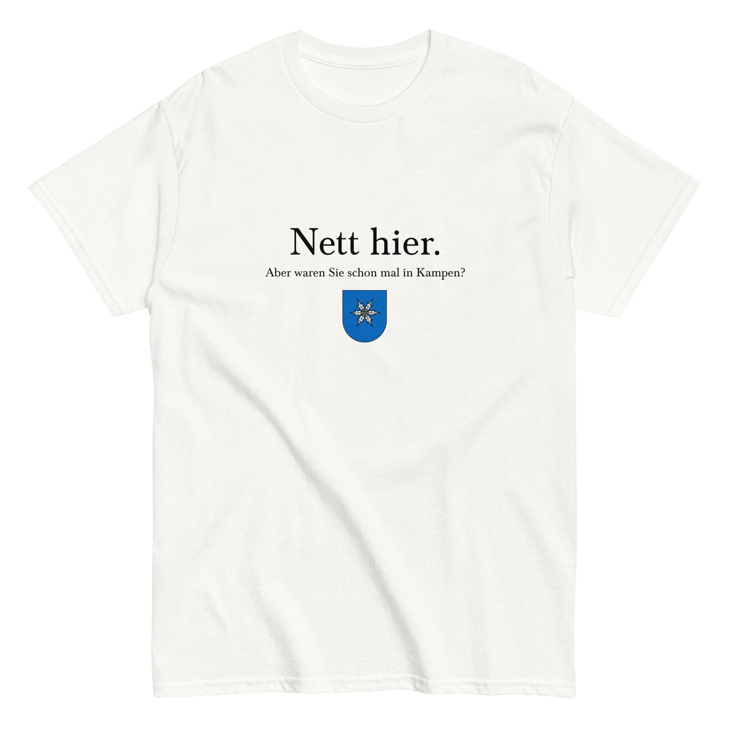 Nett hier. Aber waren Sie schon mal in Kampen? T-Shirt - financeshirts.de