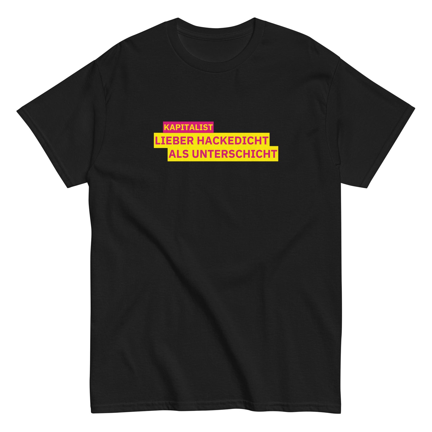 KAPITALIST - LIEBER HACKEDICHT ALS UNTERSCHICHT T-Shirt