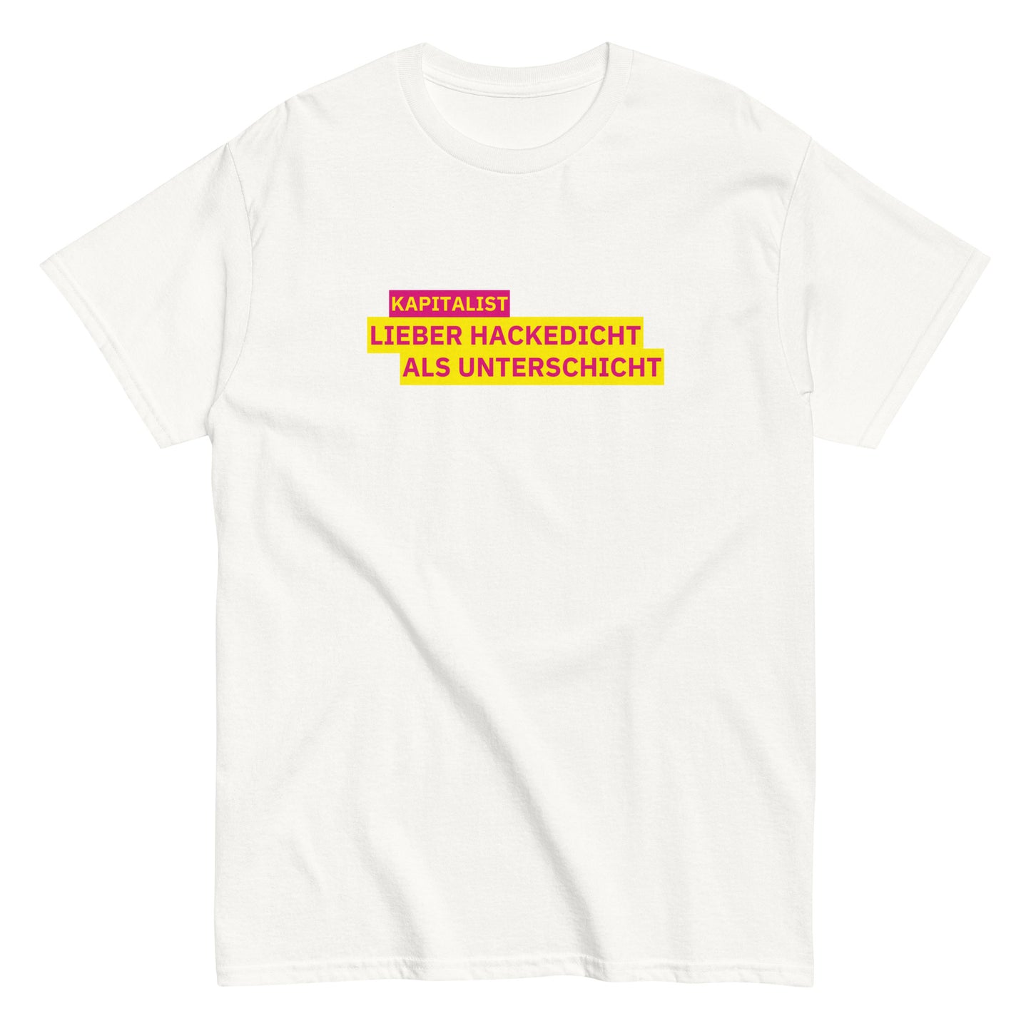 KAPITALIST - LIEBER HACKEDICHT ALS UNTERSCHICHT T-Shirt