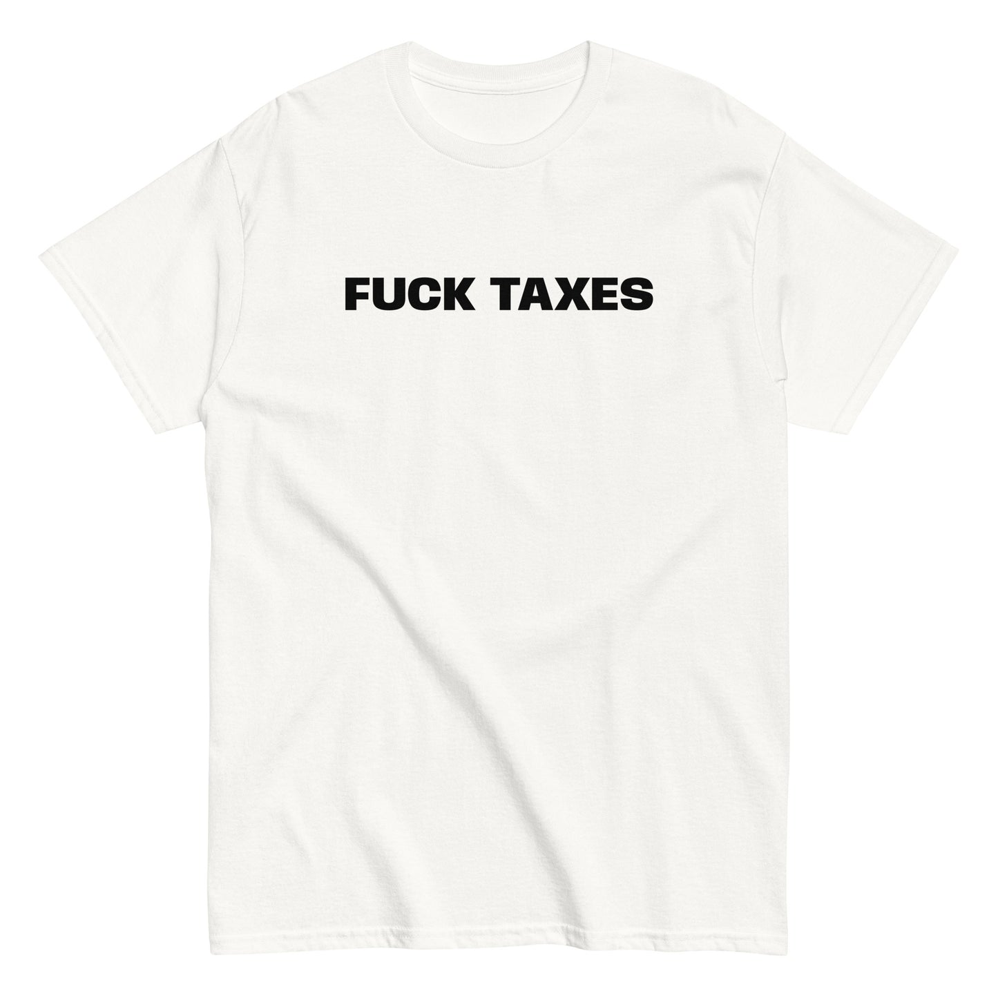 FUCK TAXES T-Shirt