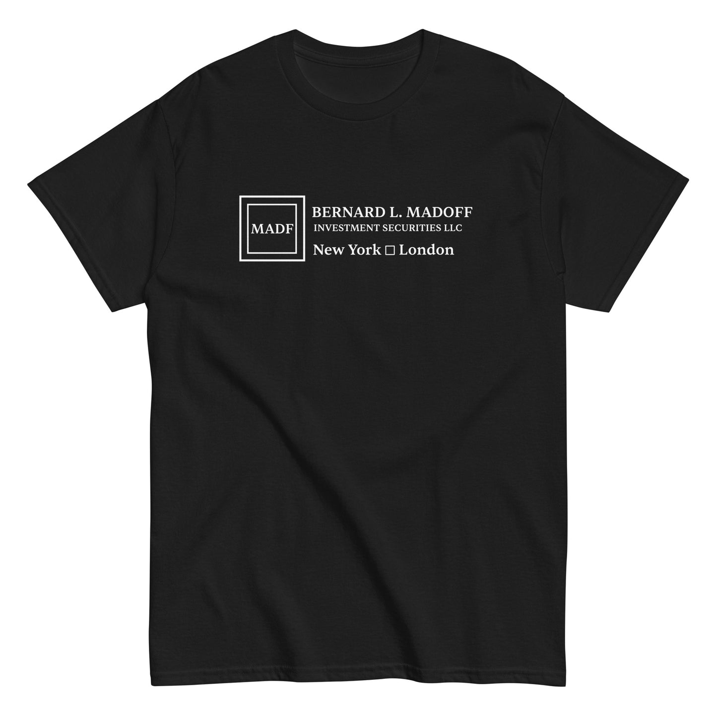 BERNARD L. MADOFF - INVESTMENT SECURITIES LLC T-Shirt - financeshirts.de