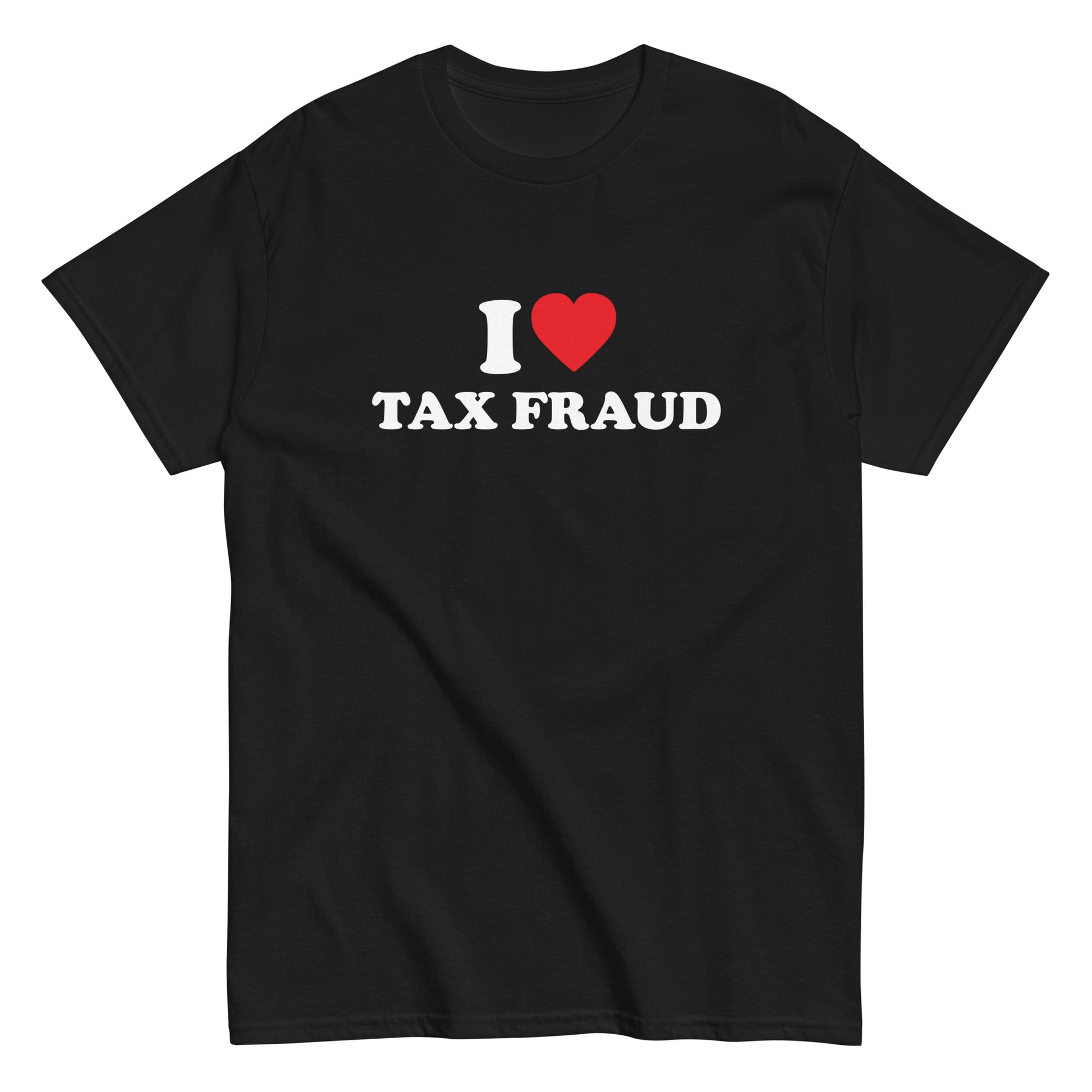 I LOVE TAX FRAUD T-Shirt - financeshirts.de