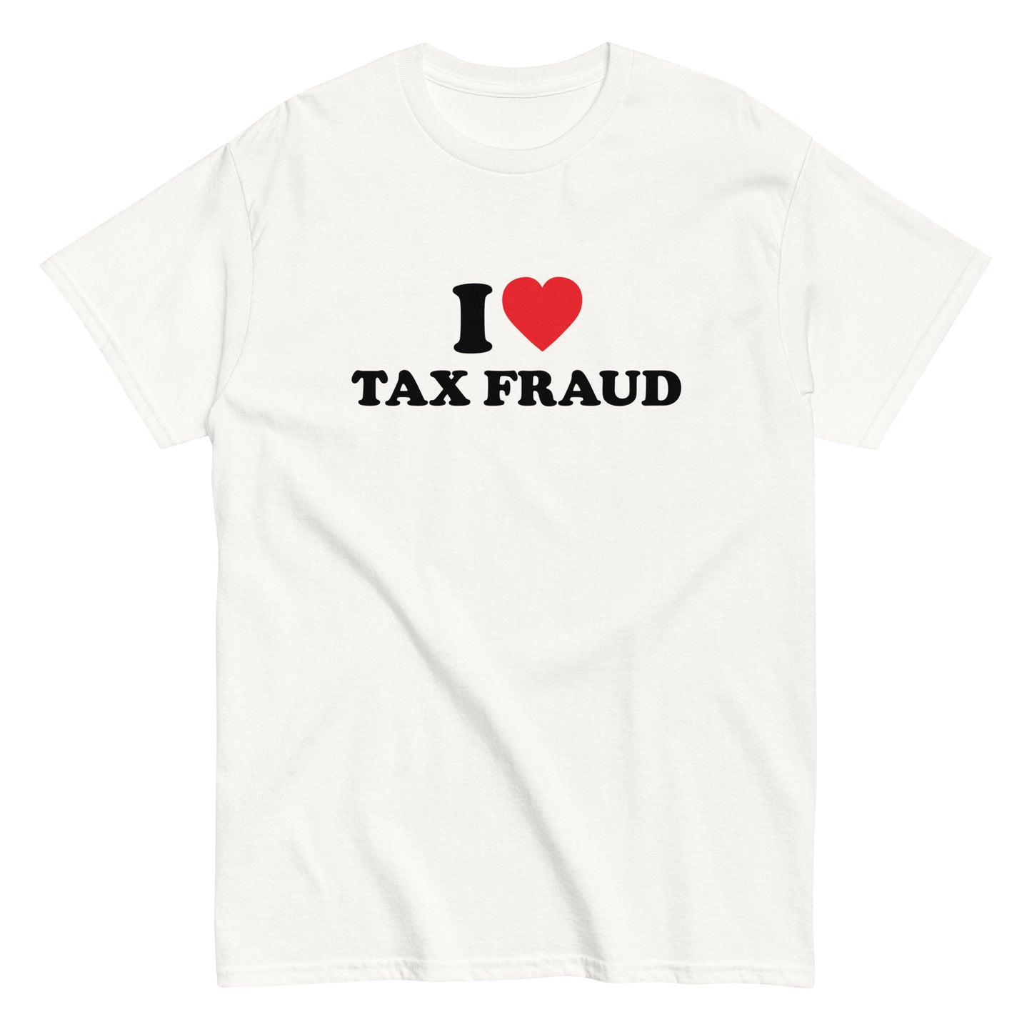 I LOVE TAX FRAUD T-Shirt - financeshirts.de