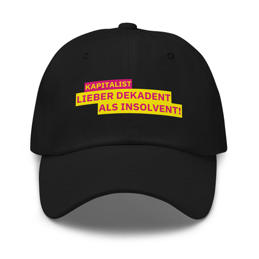 KAPITALIST - LIEBER DEKADENT ALS INSOLVENT! Cap - financeshirts.de