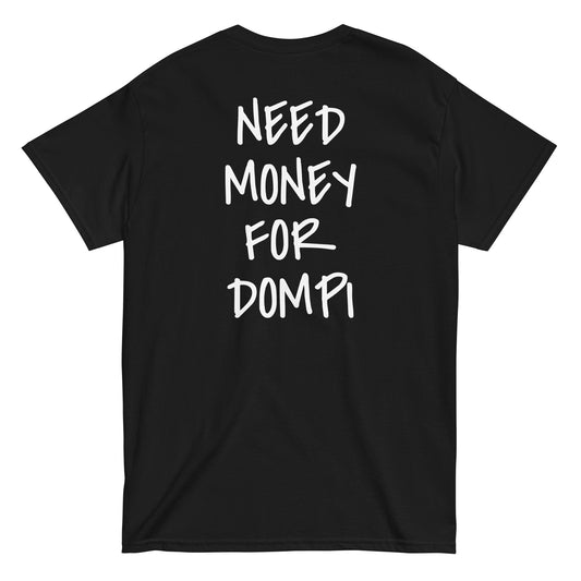 NEED MONEY FOR DOMPI [BACKPRINT] T-Shirt - financeshirts.de
