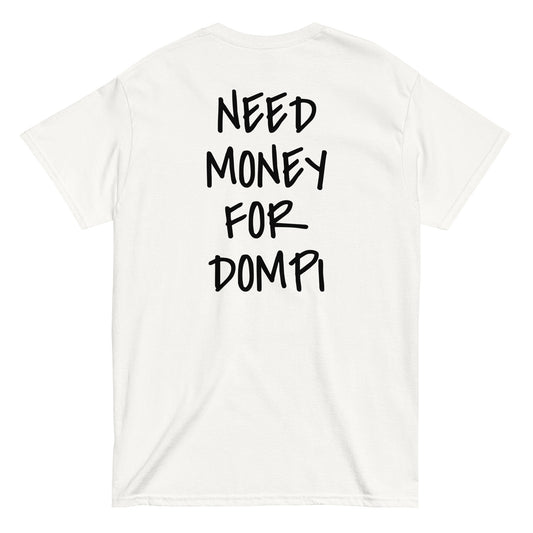 NEED MONEY FOR DOMPI [BACKPRINT] T-Shirt - financeshirts.de