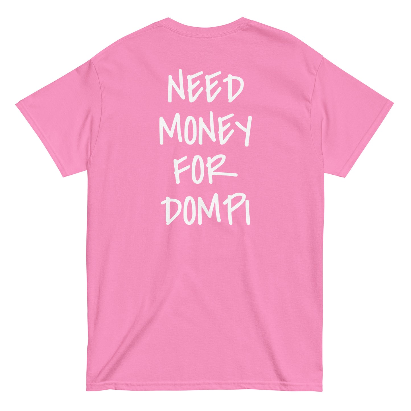 NEED MONEY FOR DOMPI [BACKPRINT] T-Shirt - financeshirts.de
