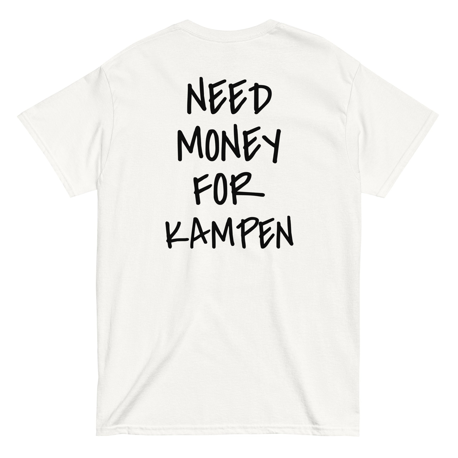 NEED MONEY FOR KAMPEN [BACKPRINT] T-Shirt - financeshirts.de