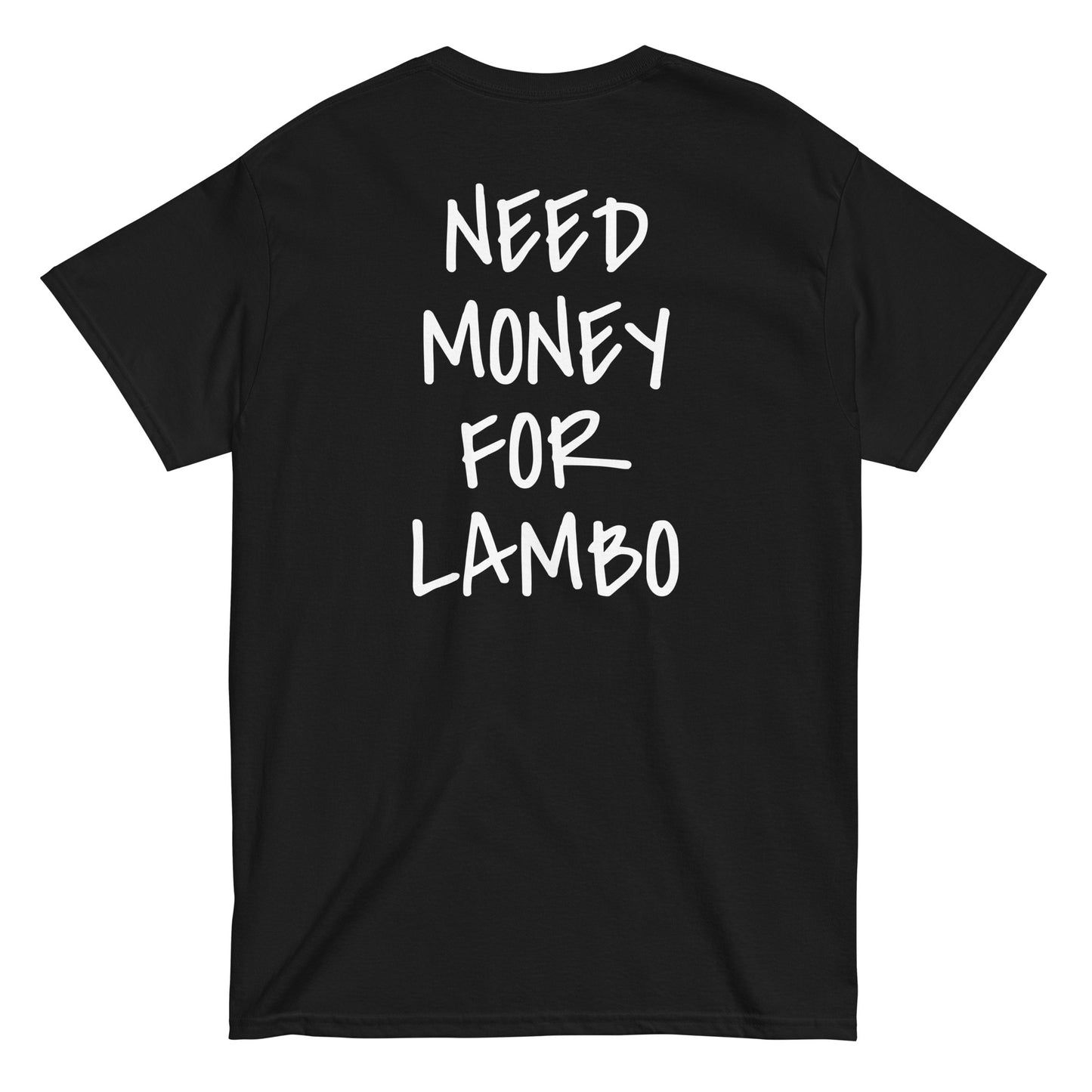 NEED MONEY FOR LAMBO [BACKPRINT] T-Shirt - financeshirts.de