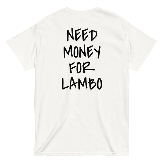 NEED MONEY FOR LAMBO [BACKPRINT] T-Shirt - financeshirts.de