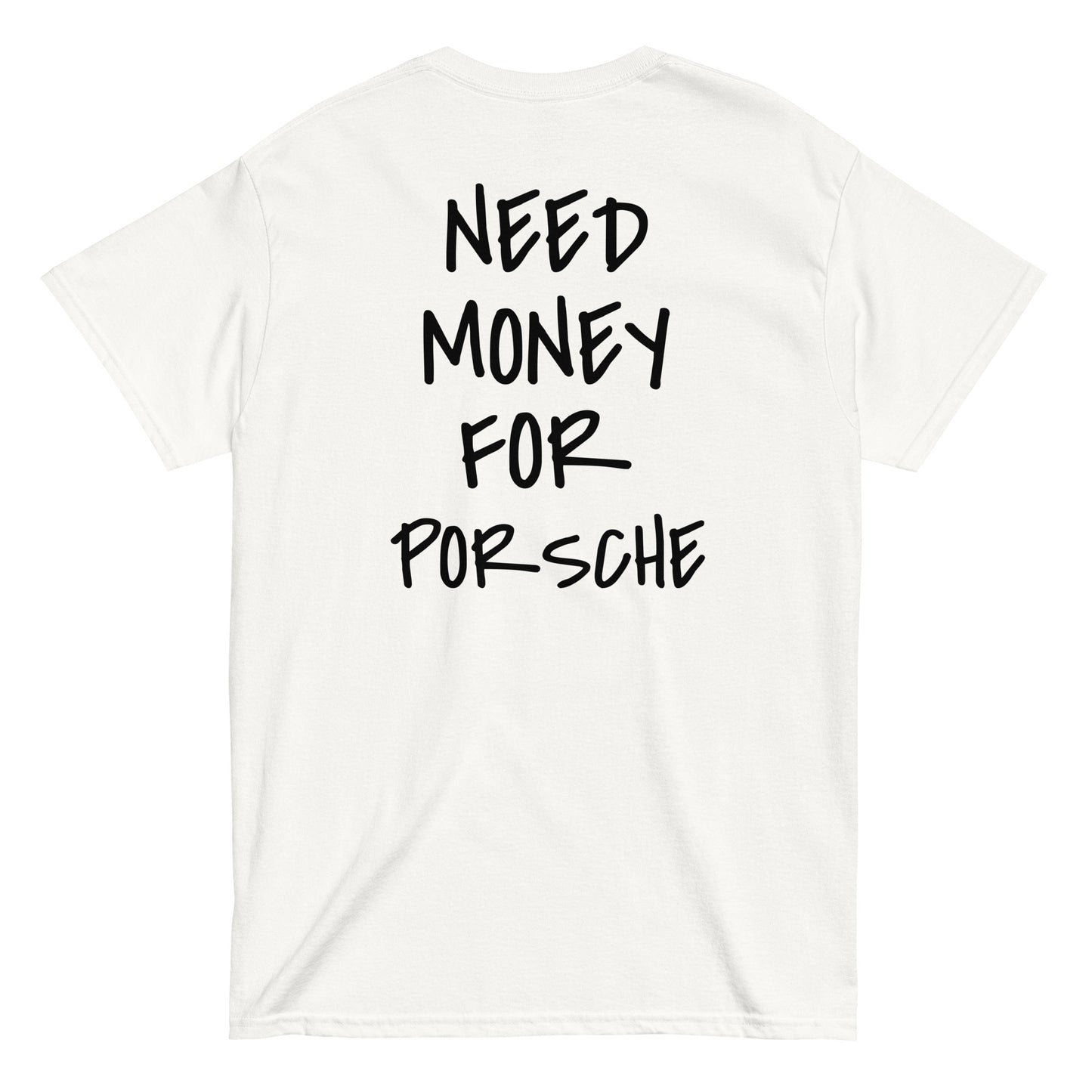 NEED MONEY FOR PORSCHE [BACKPRINT] T-Shirt - financeshirts.de