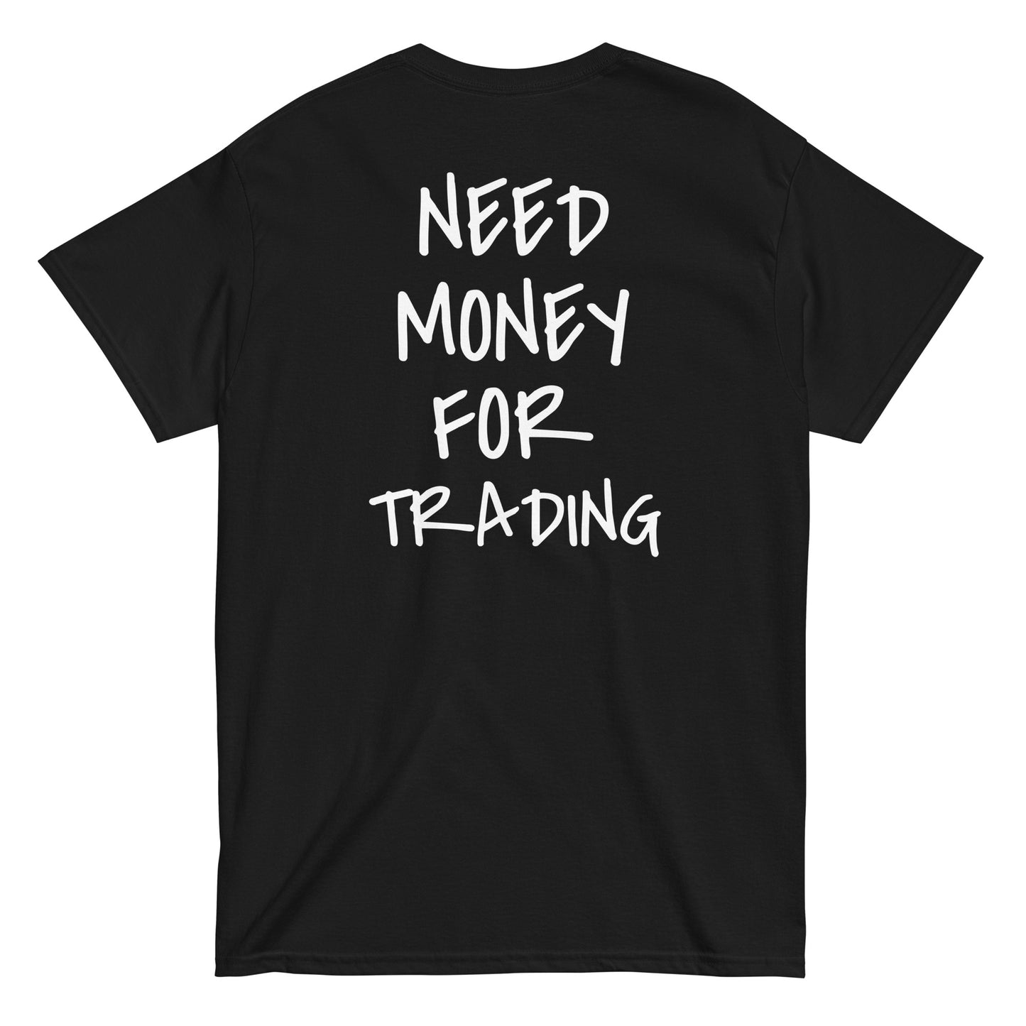 NEED MONEY FOR TRADING [BACKPRINT] T-Shirt - financeshirts.de