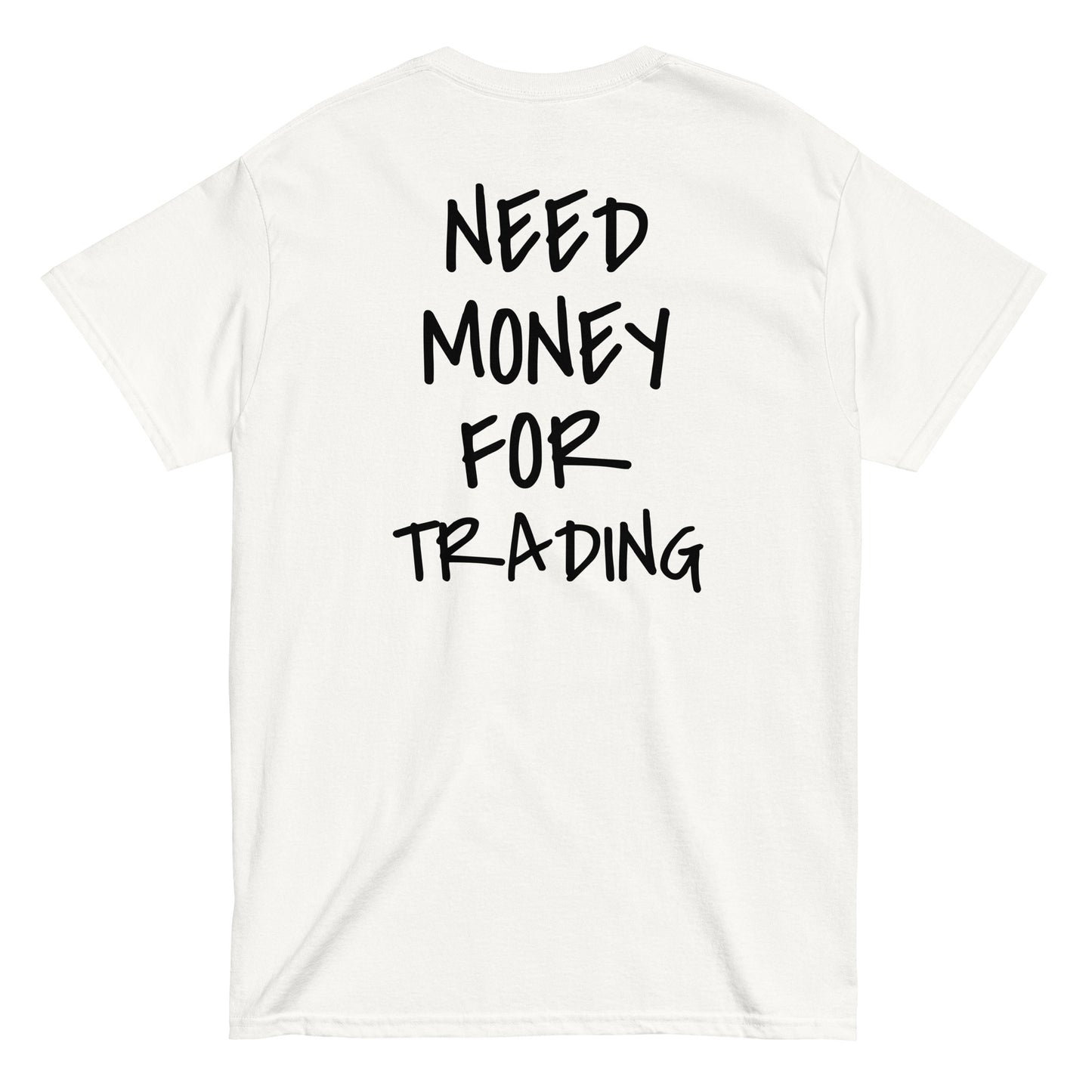 NEED MONEY FOR TRADING [BACKPRINT] T-Shirt - financeshirts.de