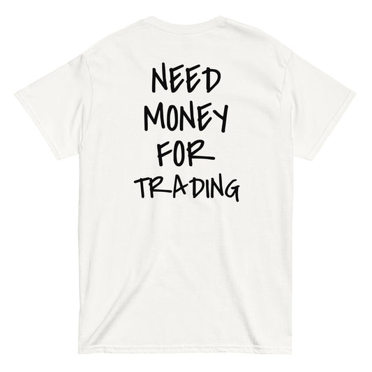 NEED MONEY FOR TRADING [BACKPRINT] T-Shirt - financeshirts.de