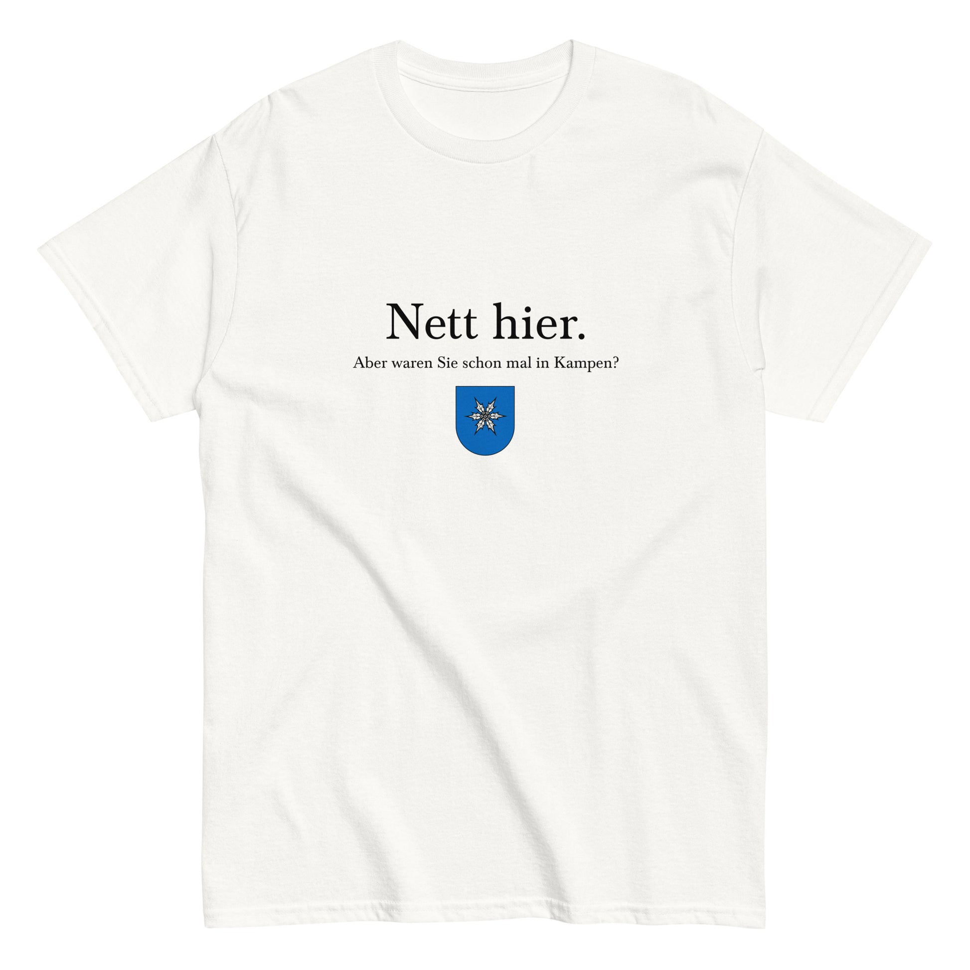 Nett hier. Aber waren Sie schon mal in Kampen? T-Shirt - financeshirts.de