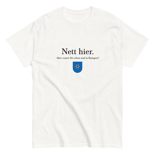 Nett hier. Aber waren Sie schon mal in Kampen? T-Shirt - financeshirts.de