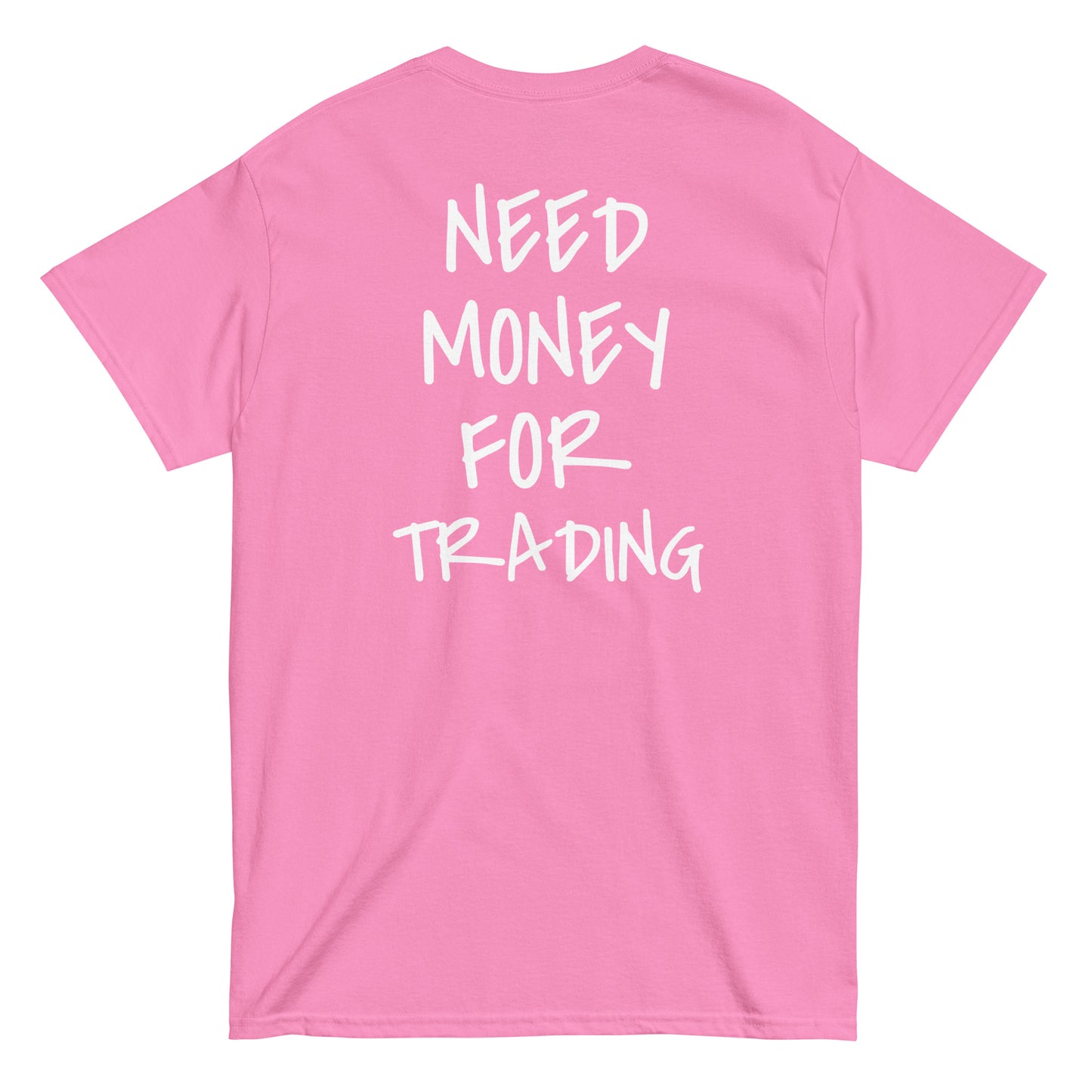 NEED MONEY FOR TRADING [BACKPRINT] T-Shirt