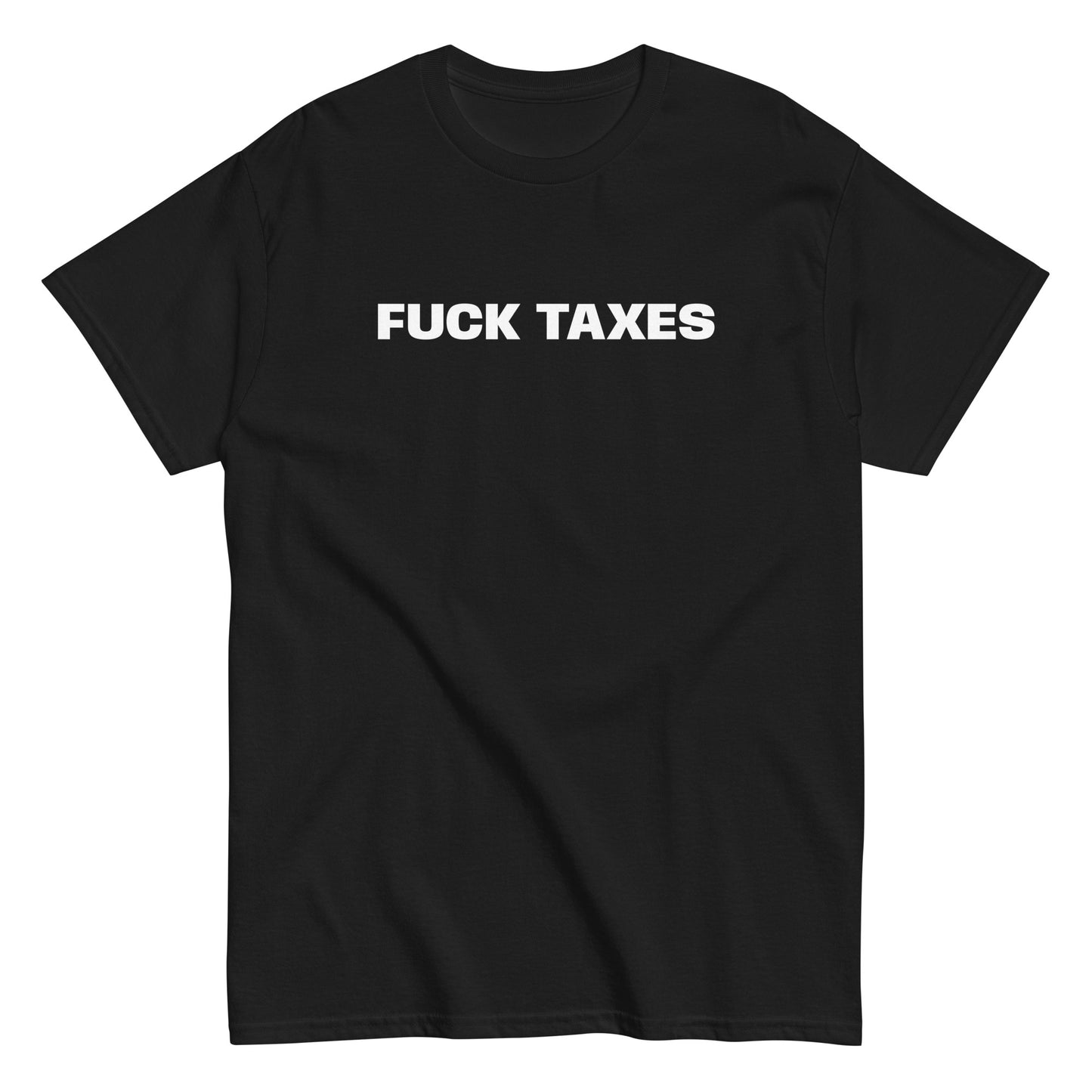 FUCK TAXES T-Shirt