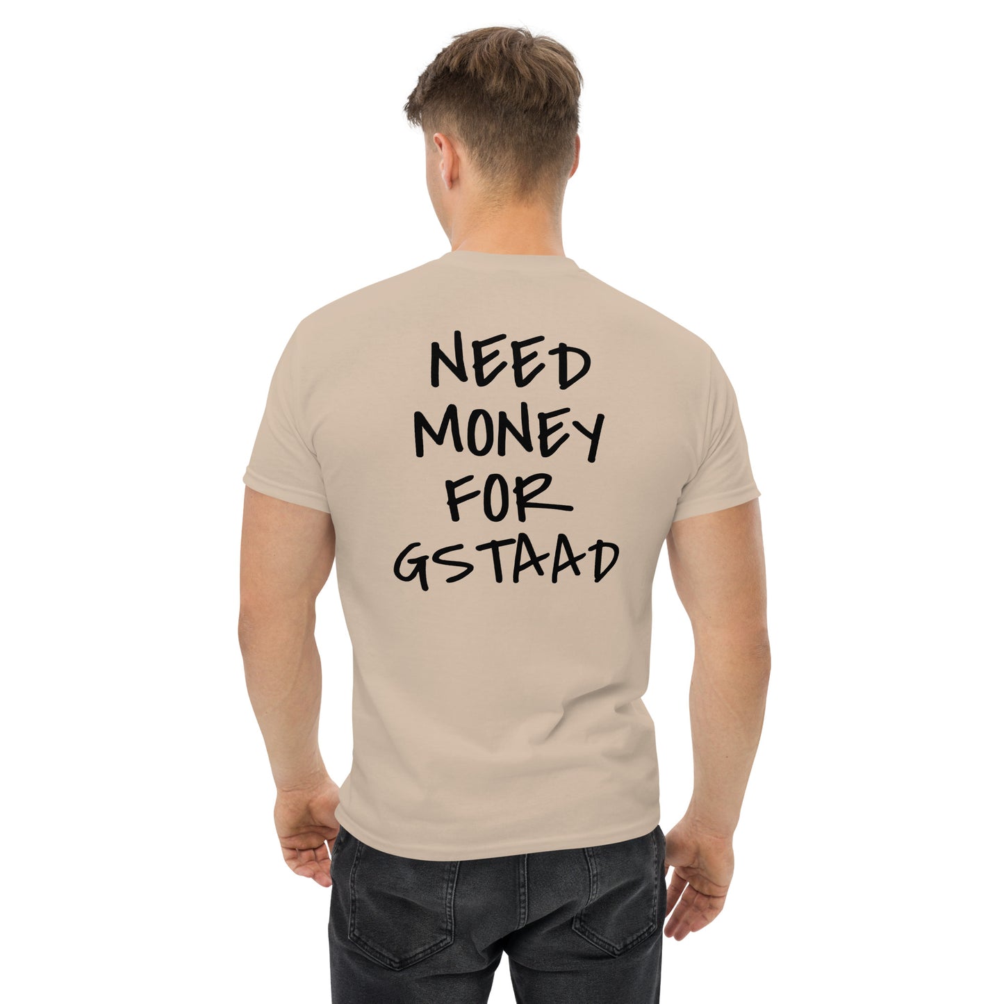 NEED MONEY FOR GSTAAD [BACKPRINT] T-Shirt