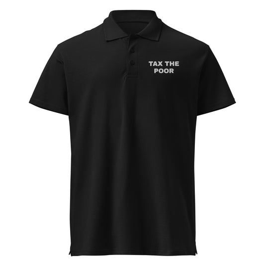 TAX THE POOR Poloshirt